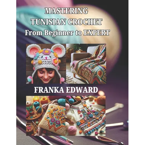 Mastering Tunisian Crochet: From Beginner to Expert