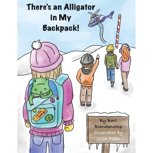 There's An Alligator In My Backpack!