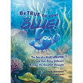 Be True to Your Blue: The Tale of a Blue Lobster and How Being Different Became His Greatest Strength