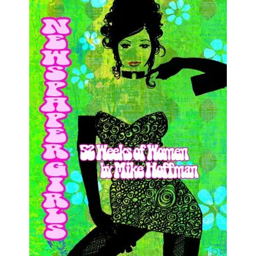 Newspaper Girls: 52 Weeks of Women by Mike Hoffman