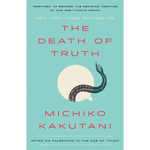 The Death of Truth: Notes on Falsehood in the Age of Trump