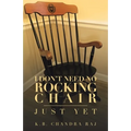 I Don't Need No Rocking Chair: Just Yet