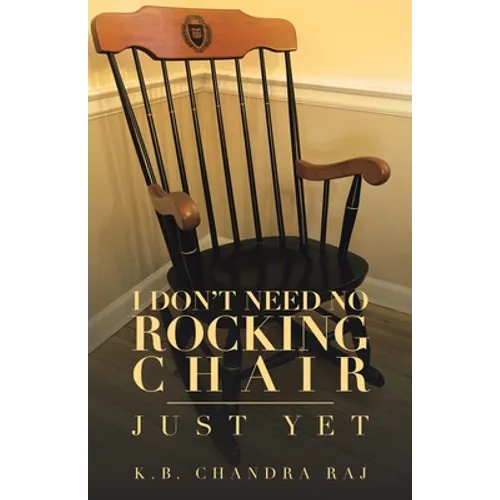 I Don't Need No Rocking Chair: Just Yet