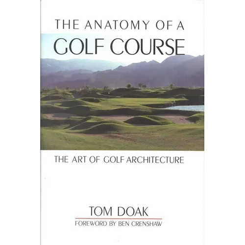 The Anatomy of a Golf Course: The Art of Golf Architecture