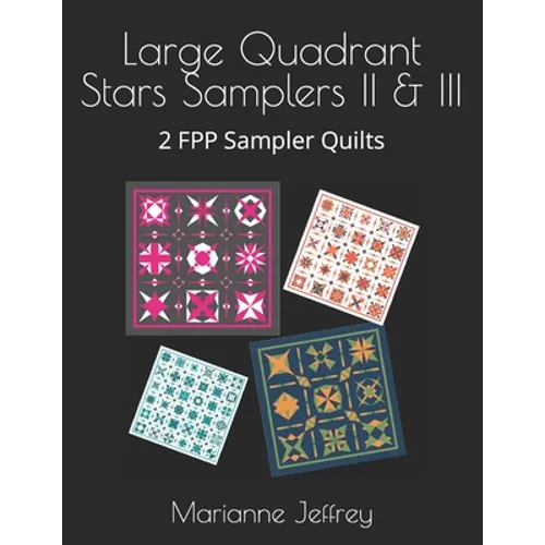 Large Quadrant Stars II & III: 2 FPP Sampler Quilts