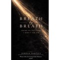 Breath By Breath Poems On The Fight I Did Not Ask For