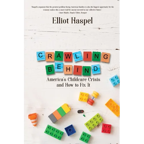 Crawling Behind: America's Child Care Crisis and How to Fix It