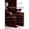 Word Virus: The William S. Burroughs Reader