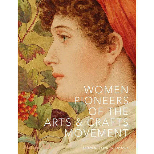 Women Pioneers of the Arts & Crafts Movement