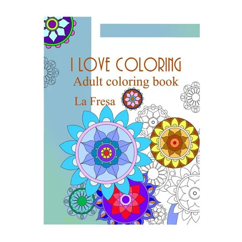 I Love Coloring: Adult Coloring Book