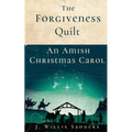 The Forgiveness Quilt: An Amish Christmas Carol