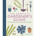 The Complete Gardener's Guide: The One-Stop Guide to Plan, Sow, Plant, and Grow Your Garden