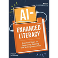 Ai-Enhanced Literacy: Practical Steps for Deepening Reading and Writing Instruction