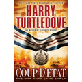 Coup d'Etat (The War That Came Early, Book Four)
