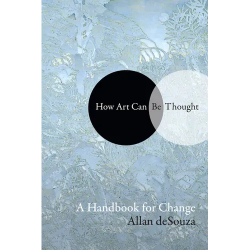 How Art Can Be Thought: A Handbook for Change