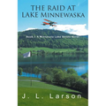 The Raid at Lake Minnewaska: Book I: A Minnesota Lake Series Novel