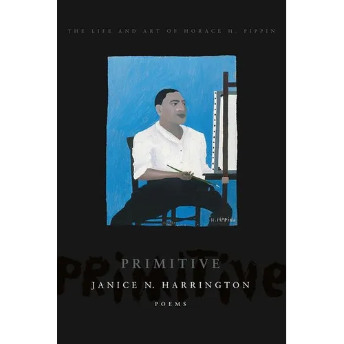 Primitive: The Art and Life of Horace H. Pippin