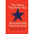 The Nation That Never Was: Reconstructing America's Story