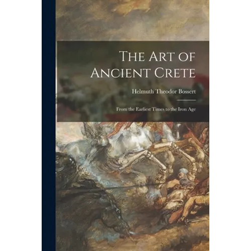 The Art of Ancient Crete: From the Earliest Times to the Iron Age