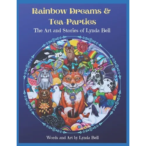 Rainbow Dreams and Tea-Parties: The Art and Stories of Lynda Bell