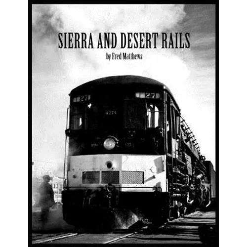 Sierra and Desert Rails'': Donner, Feather River, Owens Valley at the End of the Steam End