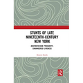 Stunts of Late Nineteenth-Century New York: Aestheticised Precarity, Endangered Liveness