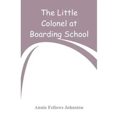 The Little Colonel at Boarding-School