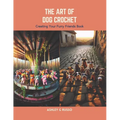 The Art of Dog Crochet: Creating Your Furry Friends Book