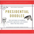 Presidential Doodles: Two Centuries of Scribbles, Scratches, Squiggles, and Scrawls from the Oval Office Squiggles & Scrawls from the Oval Office