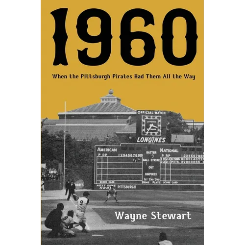 1960: When the Pittsburgh Pirates Had Them All the Way