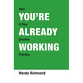 You're Already Working