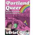 Portland Queer: Stories of LGBTQ+ Life in Portland, Oregon