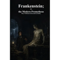 Frankenstein; or, the Modern Prometheus