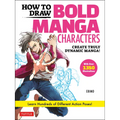 How to Draw Bold Manga Characters: Create Truly Dynamic Manga! Learn Hundreds of Different Action Poses! (Over 1350 Illustrations)