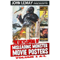 The Encyclopedia of Misleading Monster Movie Posters: Volume 1: A-L