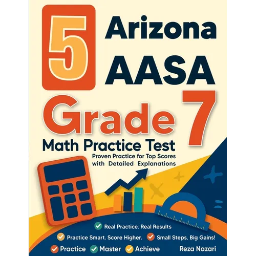 5 Arizona AASA Grade 7 Math Practice Tests: Proven Practice for Top Scores with Detailed Explanations