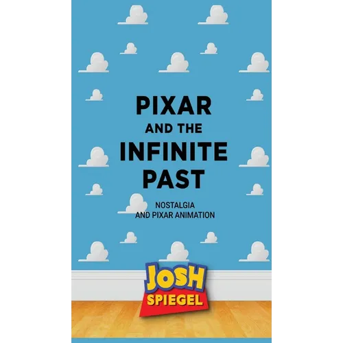 Pixar and the Infinite Past: Nostalgia and Pixar Animation