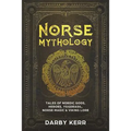 Norse Mythology: Tales of Nordic Gods, Heroes, Yggdrasil, Norse Magic & Viking Lore.