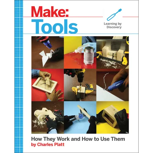 Make: Tools: How They Work and How to Use Them