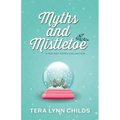 Myths and Mistletoe: A Holiday Story Collection