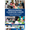 Reinvigorating Classroom Climate: Everyday Strategies to Inspire Teachers and Students