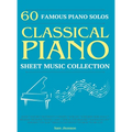 60 Famous Piano Solos: PIANO SHEET MUSIC COLLECTION (Classical Piano Sheet Music)