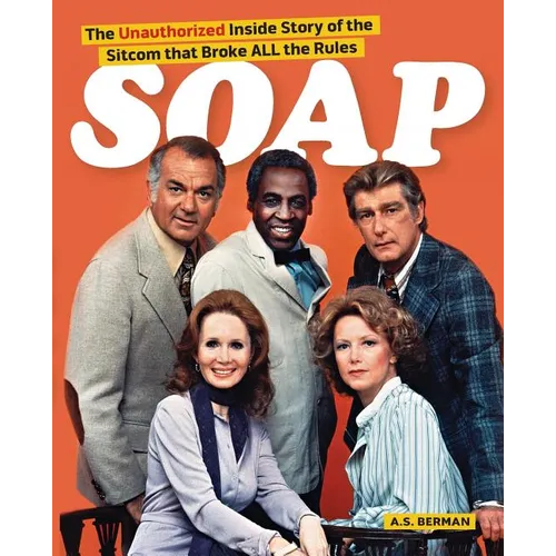 Soap! the Inside Story of the Sitcom That Broke All the Rules