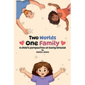 Two Worlds. One Family: A child's perspective on being biracial