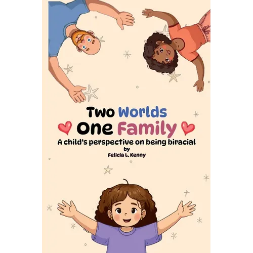 Two Worlds. One Family: A child's perspective on being biracial
