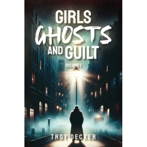 Girls, Ghosts, and Guilt Volume 1 Paperback