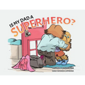 Is My Dad a Superhero?