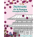 Japanese Art and Designs Coloring Book For Adults: An Adult Coloring Book Inspired By Japan With Japanese Fashion, Food, Landscapes, Koi Fish, and Mor