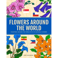 Flowers Around the World: Countries Around the World and Its National Flower Coloring Book
