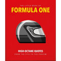 The Little Guide to Formula One: High-Octane Quotes from the Pits to the Podium